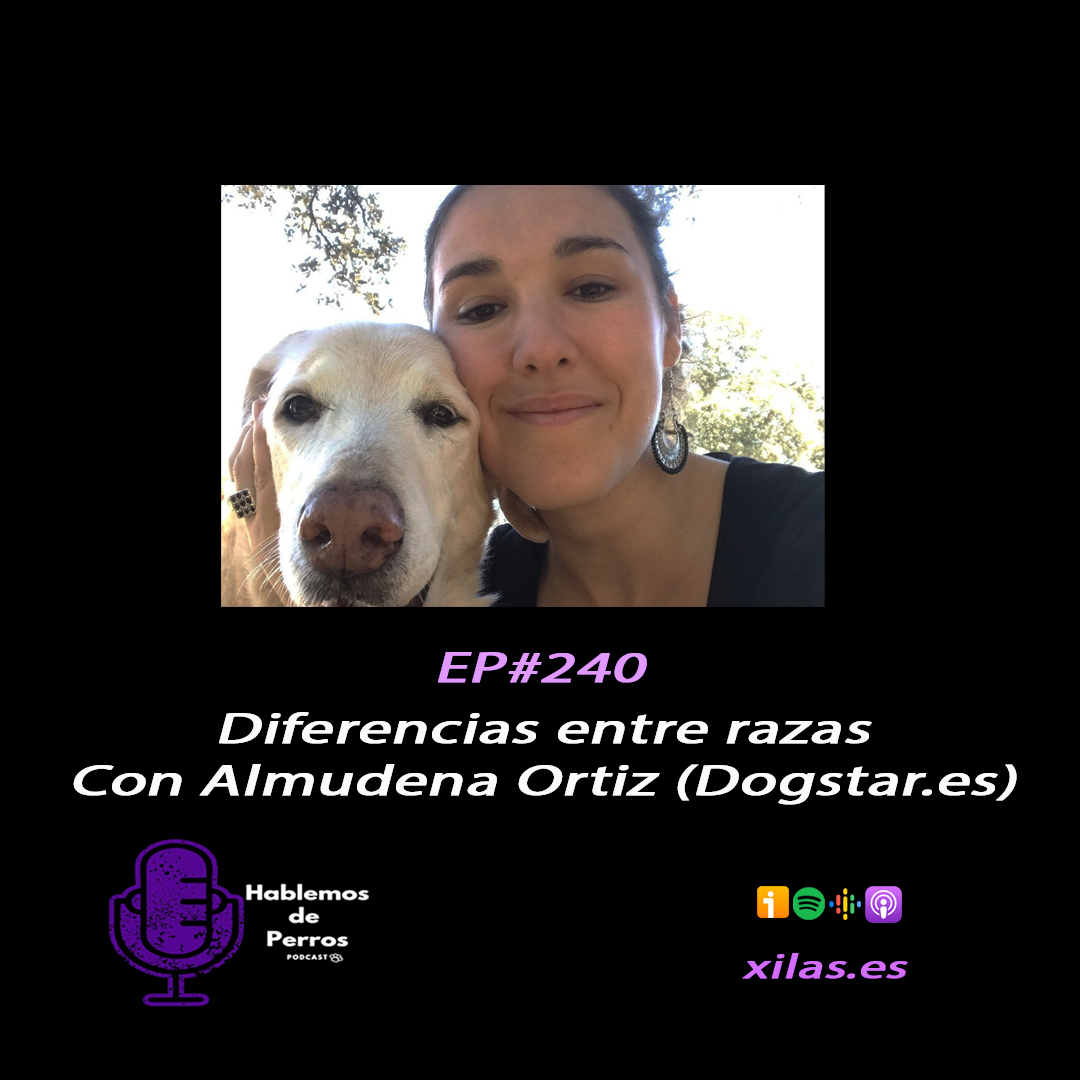Episodio #240: Diferencias entre razas de perro, con Almudena Ortiz de dogstar.es