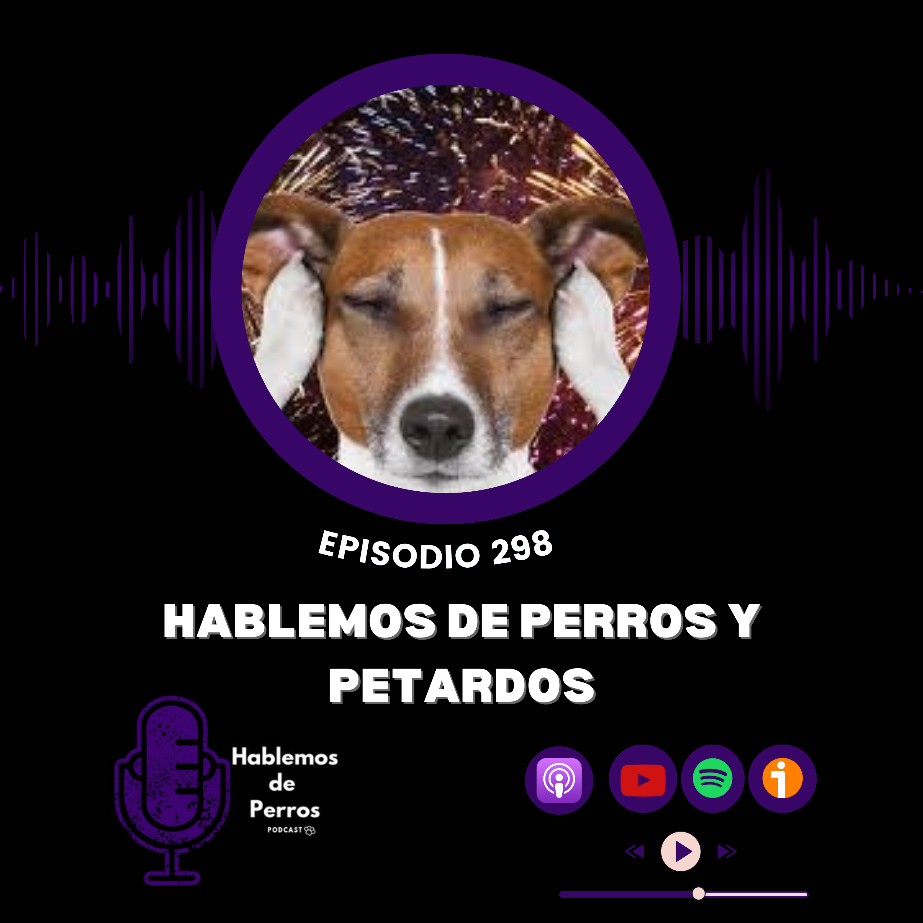 Episodio #298: Hablemos de perros y petardos