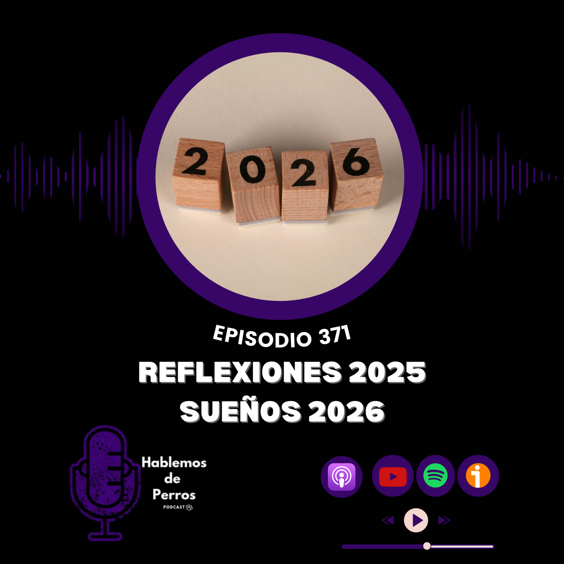 EP#370: Reflexiones 2025, Sueños 2026
